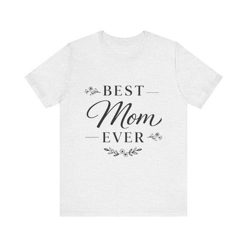 Best Mom Ever T-Shirt | Floral Script Mother's Day Tee