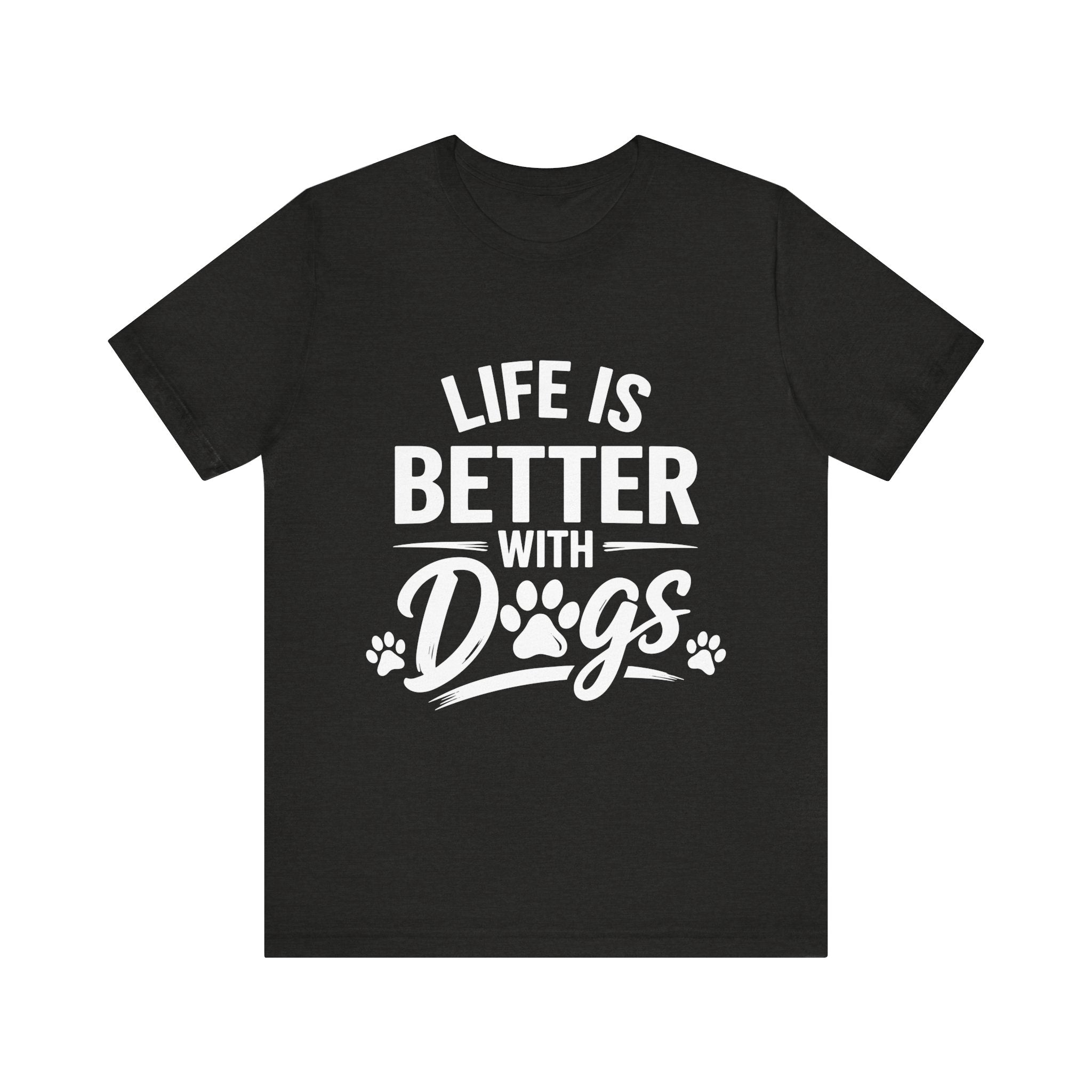 Life Is Better With Dogs T-Shirt | Dog Paw Graphic Tee