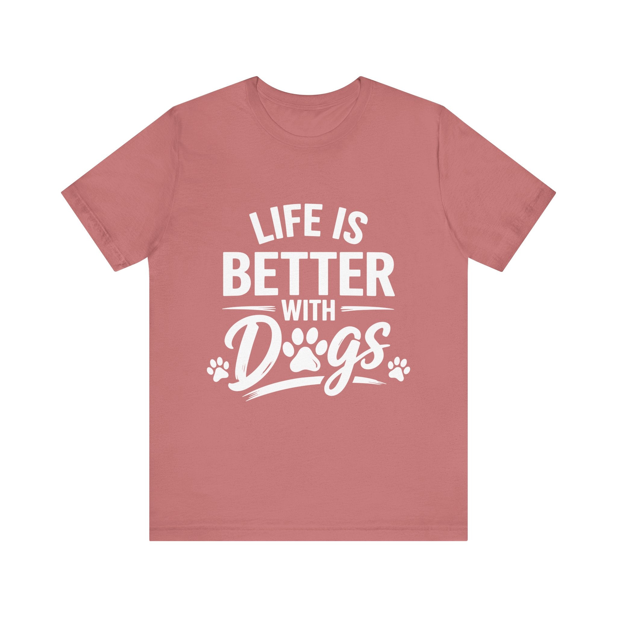 Life Is Better With Dogs T-Shirt | Dog Paw Graphic Tee