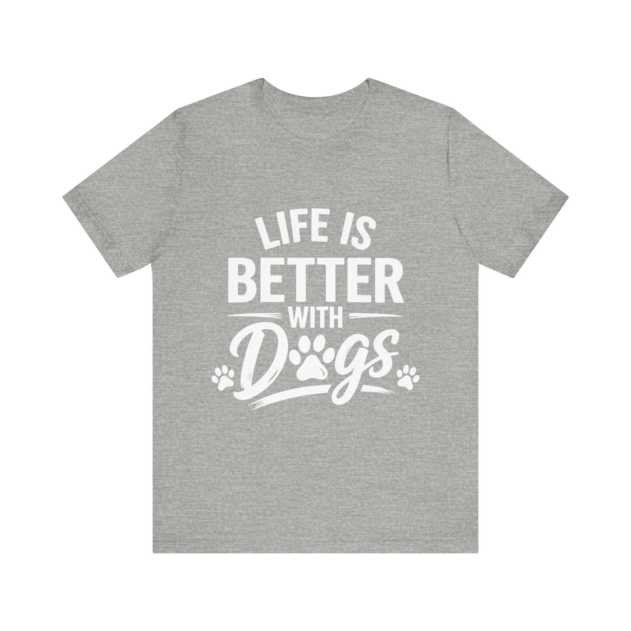 Life Is Better With Dogs T-Shirt | Dog Paw Graphic Tee